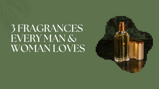3 Fragrances Every Man & Woman Loves